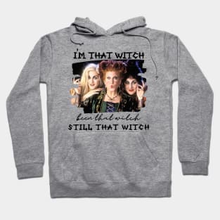 I'm That Witch been that witch Still that Witch Hoodie